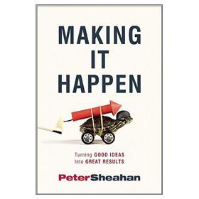 Making it Happen: Turning Good Ideas Into Great Results