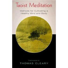 Taoist Meditation: Methods for Cultivating a Healthy Mind and Body