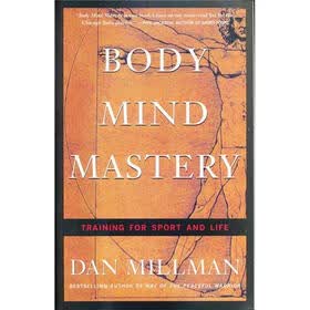 Body Mind Mastery: Creating Success in Sport and Life
