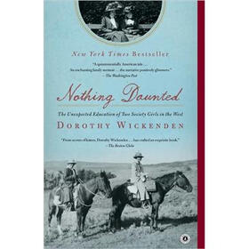 Nothing Daunted: The Unexpected Education of Two Society Girls in the West（Reprint edition）