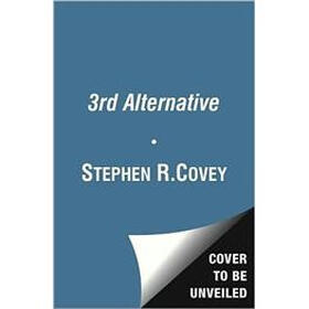 The 3rd Alternative: Solving Life's Most Difficult Problems