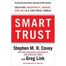 Smart Trust: Creating Prosperity, Energy, and Joy in a Low-Trust World