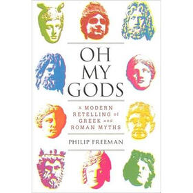 Oh My Gods: A Modern Retelling of Greek and Roman Myths