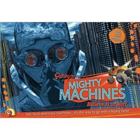 Ripley Twists: Mighty Machines- Fun, Facts, and Crazy Machines