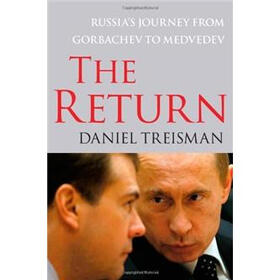 The Return: Russia's Journey from Gorbachev to Medvedev