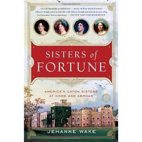 Sisters of Fortune: America's Caton Sisters at Home and Abroad