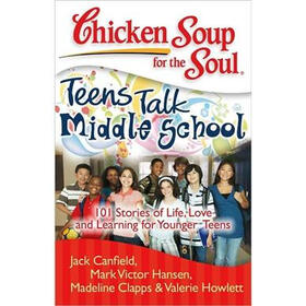 Chicken Soup for the Soul: Teens Talk Middle School