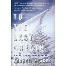 To the Last Breath: A Memoir of Going to Extremes