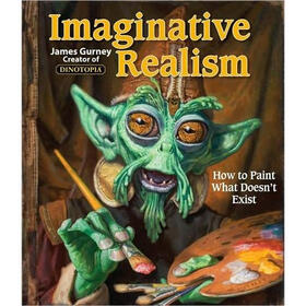 Imaginative Realism: How to Paint What Doesn't Exist