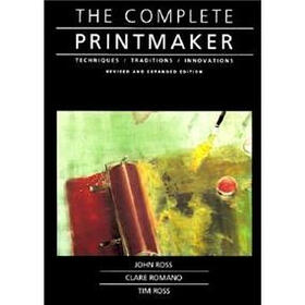 The Complete Printmaker: Techniques, Traditions, Innovations