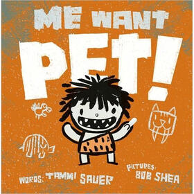 Me Want Pet!