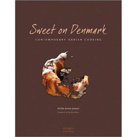 Sweet on Denmark: Contemporary Danish Cooking