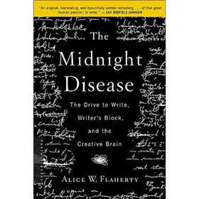 The Midnight Disease: The Drive to Write, Writer's Block, and the Creative Brain