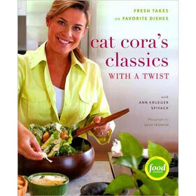 Cat Cora's Classics with a Twist: Fresh Takes on Favorite Dishes