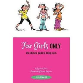 For Girls Only: The Ultimate Guide to Being a Girl (Sunscreen)