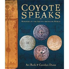 Coyote Speaks: Wonders of the Native American World
