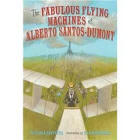 The Fabulous Flying Machines of Alberto Santos Dumont