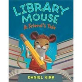 Library Mouse: A Friends Tale