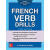 FRENCH VERB DRILLS