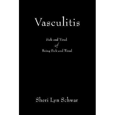 vasculitis: sick and tired of being sick.