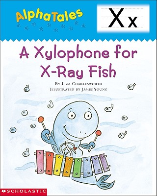 alphatales (letter x: a xylophone for x-ray fish)