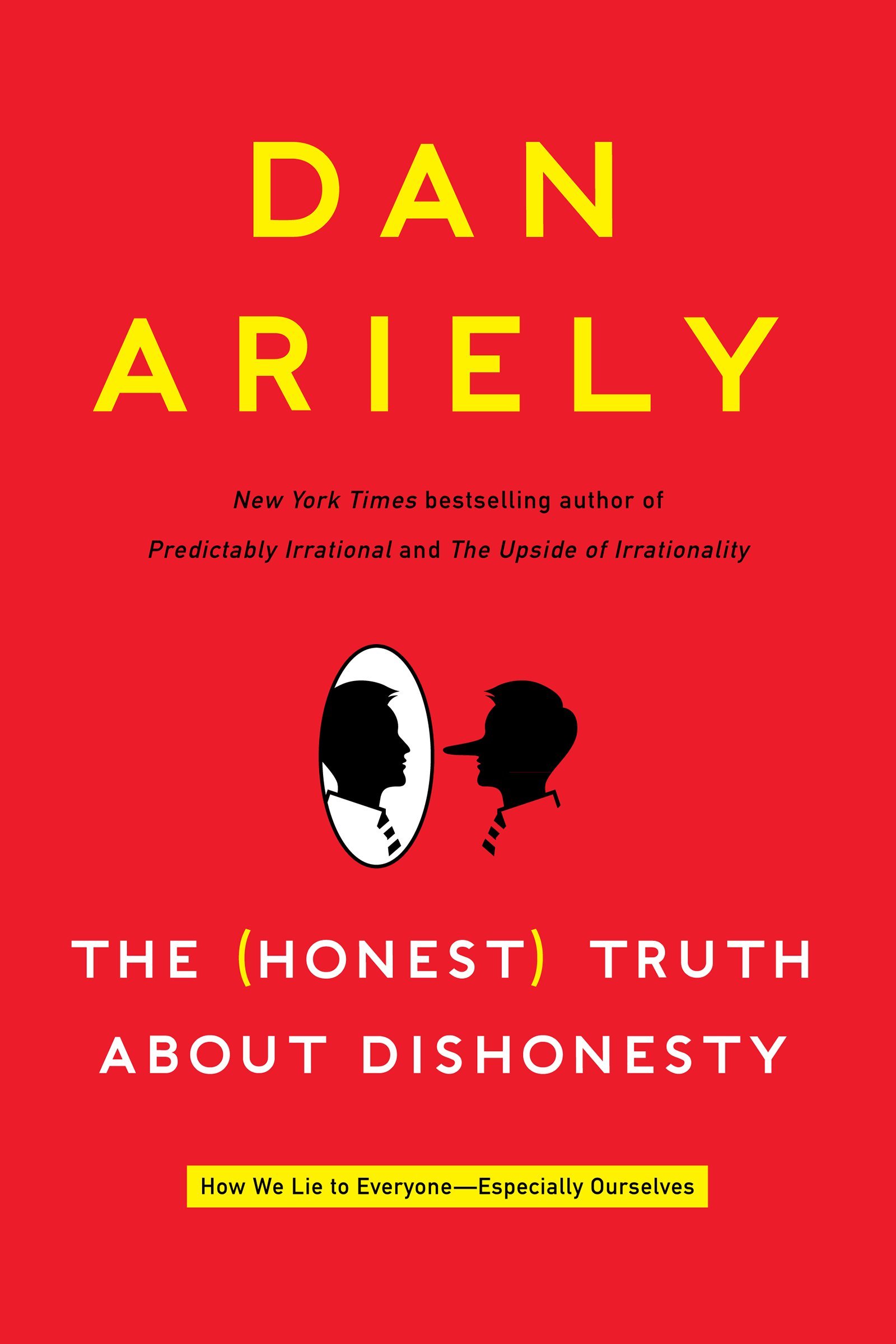 the honest truth about dishonesty: how we lie to everyone