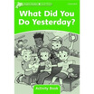 

Dolphin Readers Level 3 What Did You Do Yesterday Activity Book
