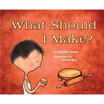 

What Should I Make