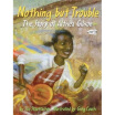 

Nothing But Trouble The Story of Althea Gibson