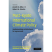 

Post-Kyoto International Climate Policy Implementing Architectures for Agreement