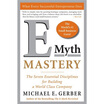 

E-Myth Mastery The Seven Essential Disciplines for Building a World Class Company