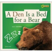 

A Den Is a Bed for a Bear