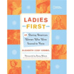 

Ladies First 40 Daring Woman Who Were Second to