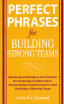 

Perfect Phrases for Building Strong Teams