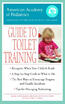 

The American Academy of Pediatrics Guide to Toilet Training