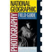 

National Geographic Photography Field Guide Digital Black & White