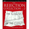 

The Rejection Collection Vol 2 The Cream of the Crap