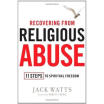 

Recovering from Religious Abuse 11 Steps to Spiritual Freedom