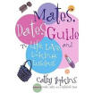 

The Mates Dates Guide to Life Love&Looking Luscious