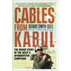 

Cables from Kabul The Inside Story of the Wests Afghanistan Campaign