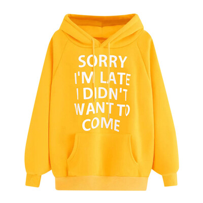 

Women Sweatshirt O-Neck Hoodie SORRY IM LATE I DIDNT WANT TO COME Jumper Long Sleeve Letter Print Sweatshirt Pullover Tops