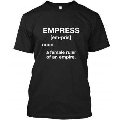 

Empress empris Noun a Female Ruler of an Empire Tshirt - Hanes Tagless Tee