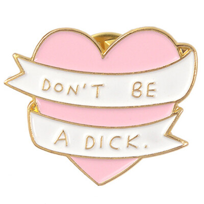 

Pink Love Heart Brooch "DONT BE A DICK" Backpack Clothes Buckle Badge brooch accessories wholesale Pin Badge