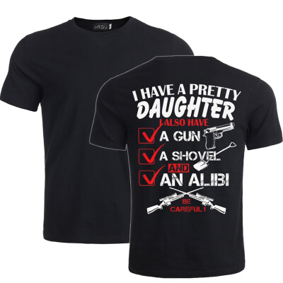

I Have A Pretty Daughter I Also Have Father T-Shirt Gun Shirt Shovel Shirt Papa Shirt Dad Tee Father Day Gift