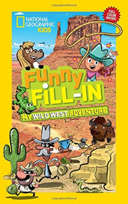 

National Geographic Kids Funny Fill-in My Wild West Adventure