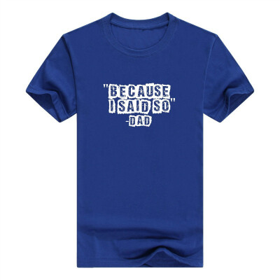

Because I Said So Dad Funny Dads T Shirt Tops Mens T-Shirt Fashions