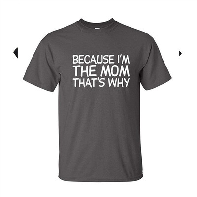 

Because Im The Mom Thats Why Mothers Day Womens T Shirt