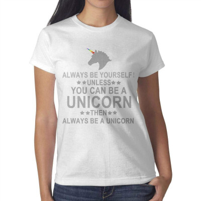 

Always Be Yourself Unicorn Women White Tshirt Cotton Interesting T-Shirts