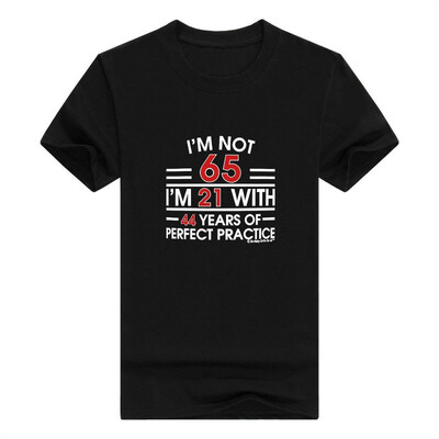 

65th Birthday Gifts Im Not Im 21 With Practice Funny Party Supplies Men Tshirt