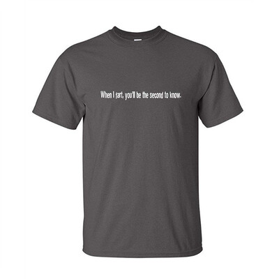 

When I Fart Youll Be The Second To Know Funny Farting BEEFY TShirt